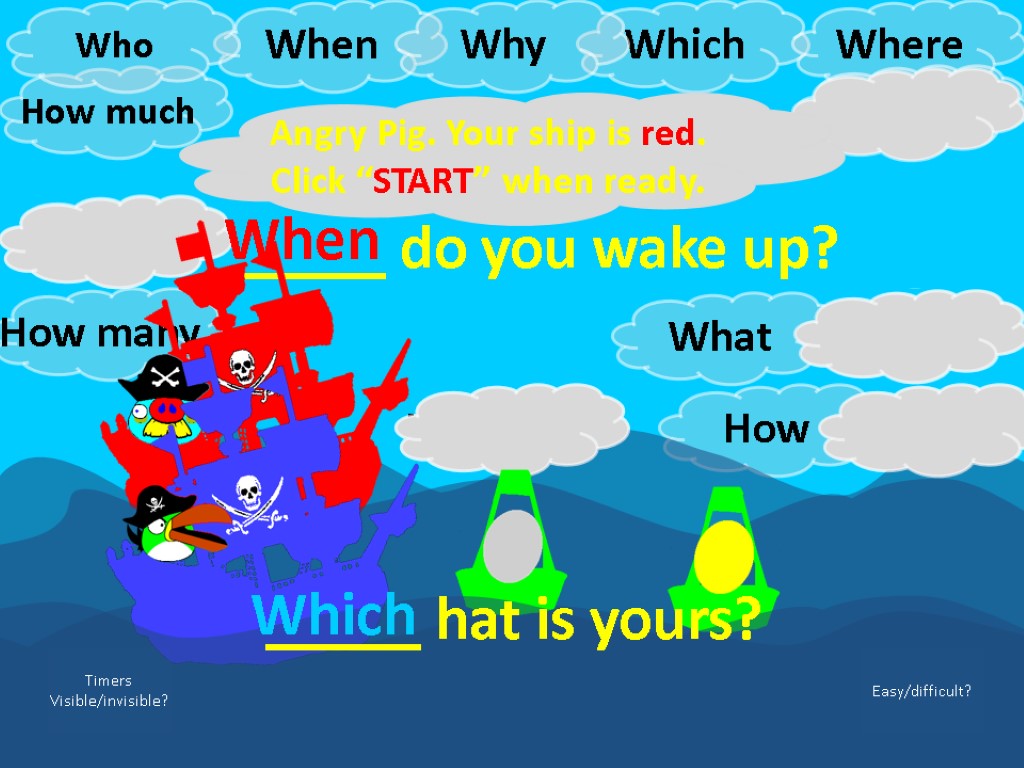 _____ do you wake up? 1-5s 5-10s 10-20s 5-10s 10-20s 1-5s Angry Pig. Your